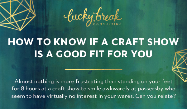 Selling at Craft Shows: How do you know if a craft show is a good fit?