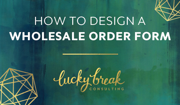 Wholesale Order Form Template from www.luckybreakconsulting.com