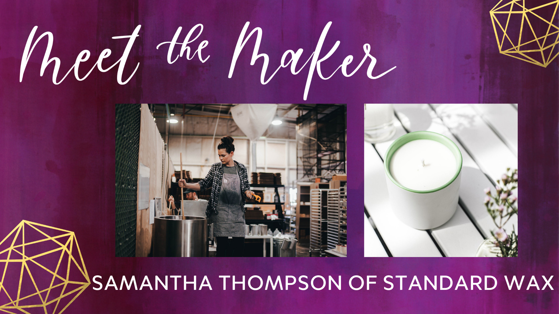 samantha thompson of standard wax meet the maker lucky break consulting